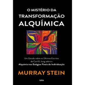 O Mistério Da Transformação Alquímica: Um Estudo Sobre Os Últimos Escritos De Carl G. Jung Sobra A Alquimia Dos Estágios Finais Da Individuação