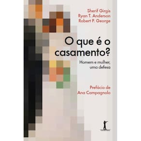 O que é o casamento? - Homem e mulher, uma defesa