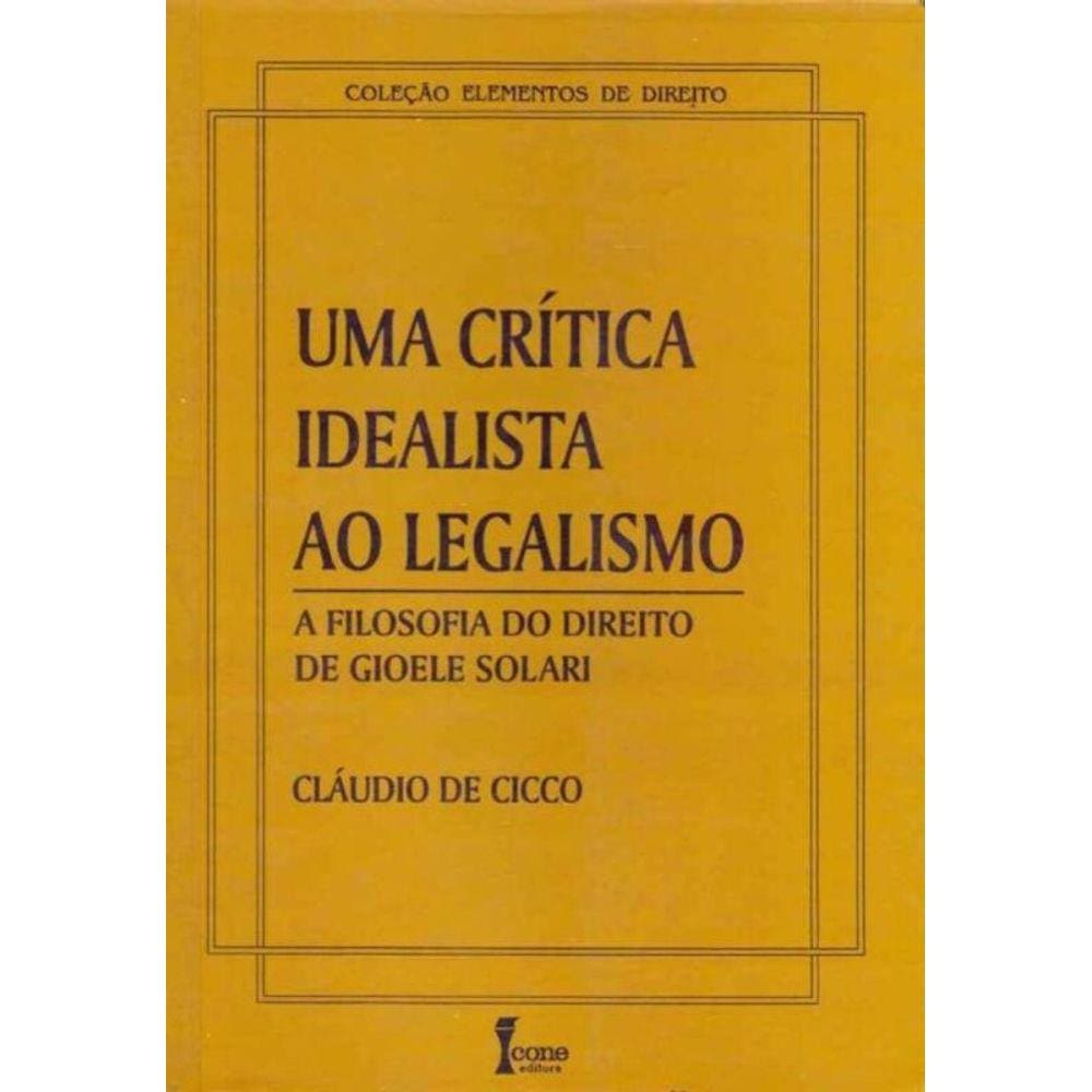 Uma Crítica Idealista ao Legalismo