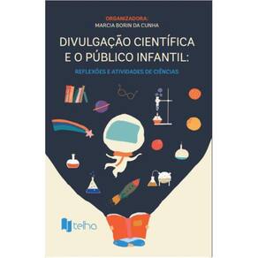 Divulga??o cient?fica e o p?blico infantil: reflex?es e atividades de ci?ncias