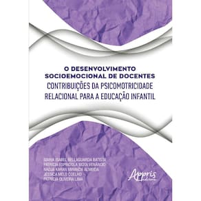 O Desenvolvimento Socioemocional De Docentes - Contribuições Da Psicomotricidade Relacional