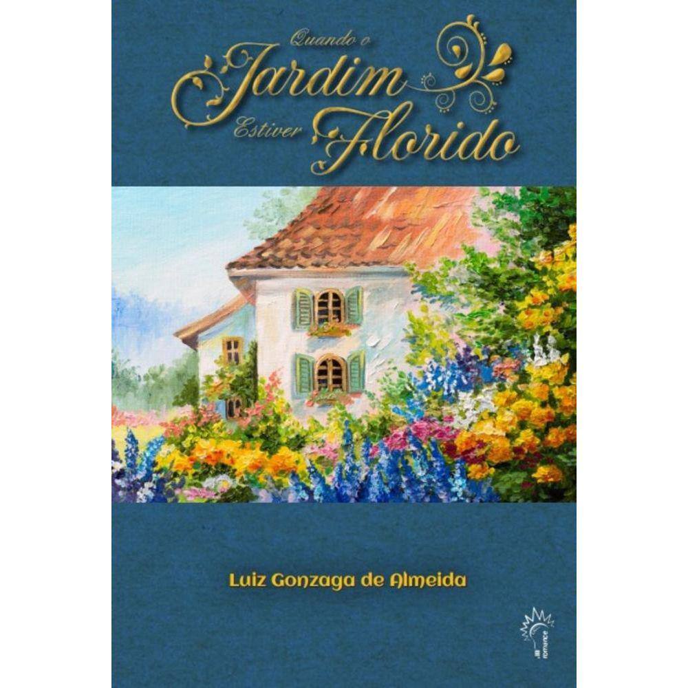 Quando o jardim estiver florido