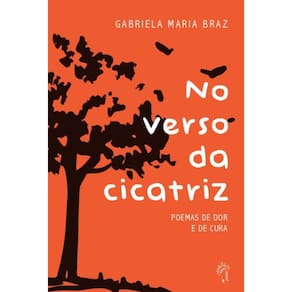 No verso da Cicatriz:  poemas de dor e cura