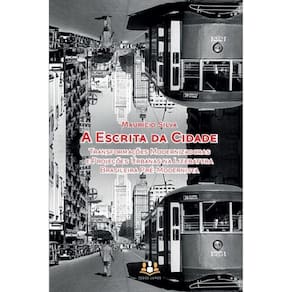 A Escrita da Cidade: Transformações modernizadoras e projeções urbanas na literatura brasileira pré-modernista