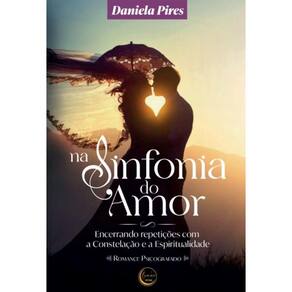 Na Sinfonia do Amor: Encerrando repetições com a Constelação e a Espiritualidade