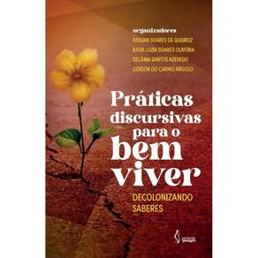 Práticas discursivas para o bem viver: decolonizando saberes