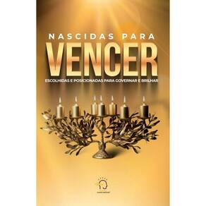 Nascidas para vencer: Escolhidas e posicionadas para governar e brilhar
