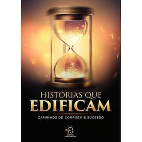 Histórias que edificam: Caminhos de coragem e sucesso