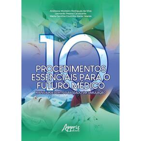 Dez procedimentos essenciais para o futuro médico - Manual descritivo baseado em simulação