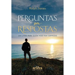 Perguntas sem respostas - Um livro para quem não tem certezas