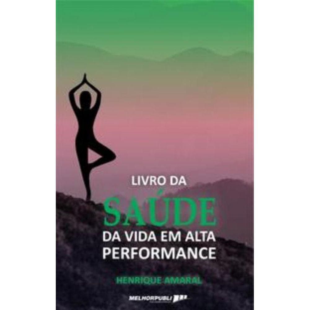 O livro da saúde da vida em alta performance