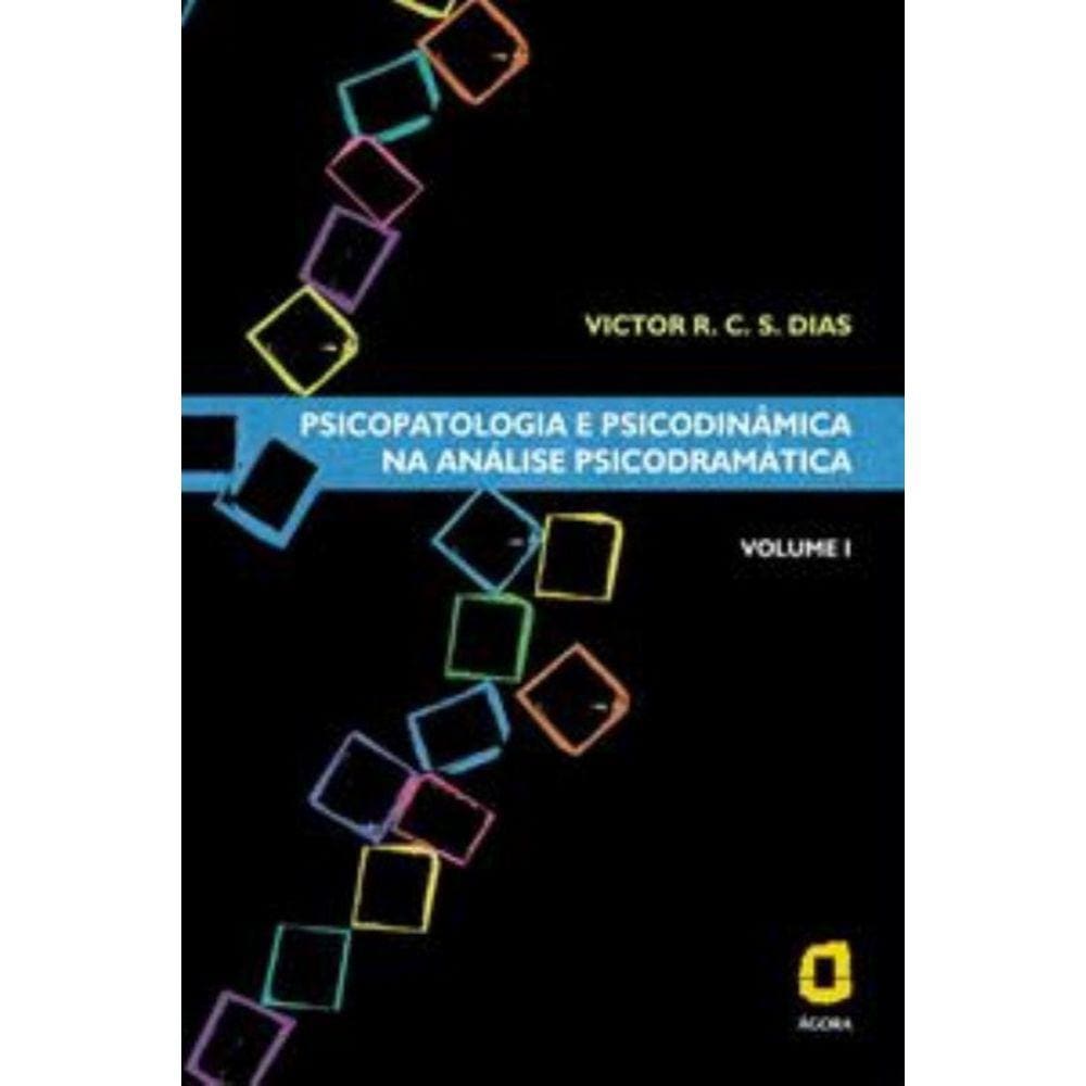 Psicopatologia e psicodinâmica na análise psicodramática - volume I