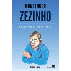 Monsenhor Zezinho: o padre que deixou histórias