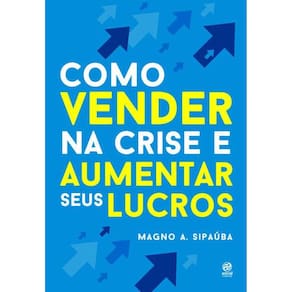 Como Vender Na Crise e Aumentar Seus Lucros