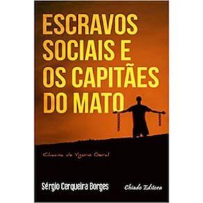 Escravos Sociais E Os Capitaes Do Mato