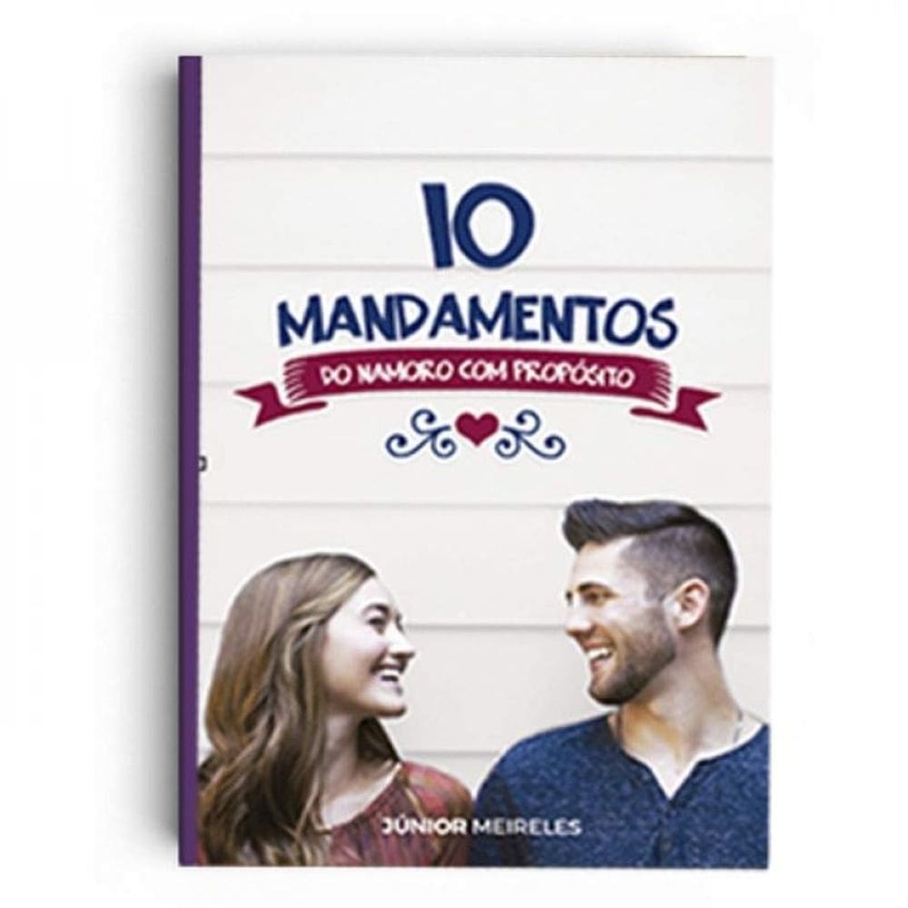 10 Mandamentos Do Namoro Com Propósito