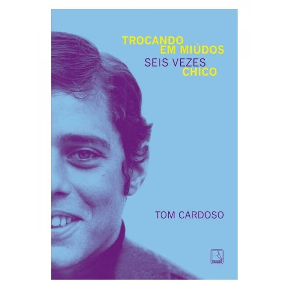 Trocando Em Miúdos: Seis Vezes Chico