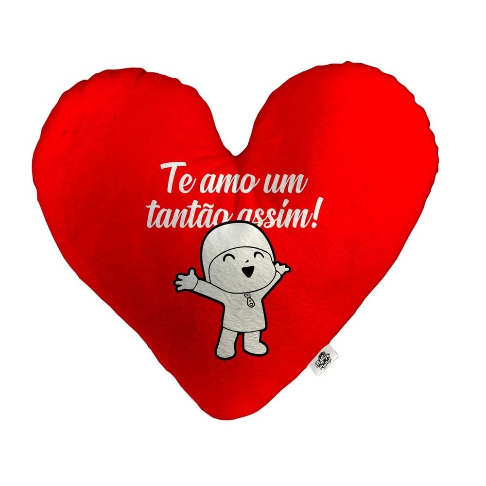 Almofada Coração Pelúcia Te Amo um Tantão Assim Namorados Tamanho:P