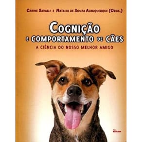 Cognicao E Comportamento De Caes: A Ciencia Do Nos