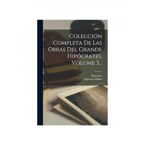 Colección Completa De Las Obras Del Grande Hipócrates - Vol. 3