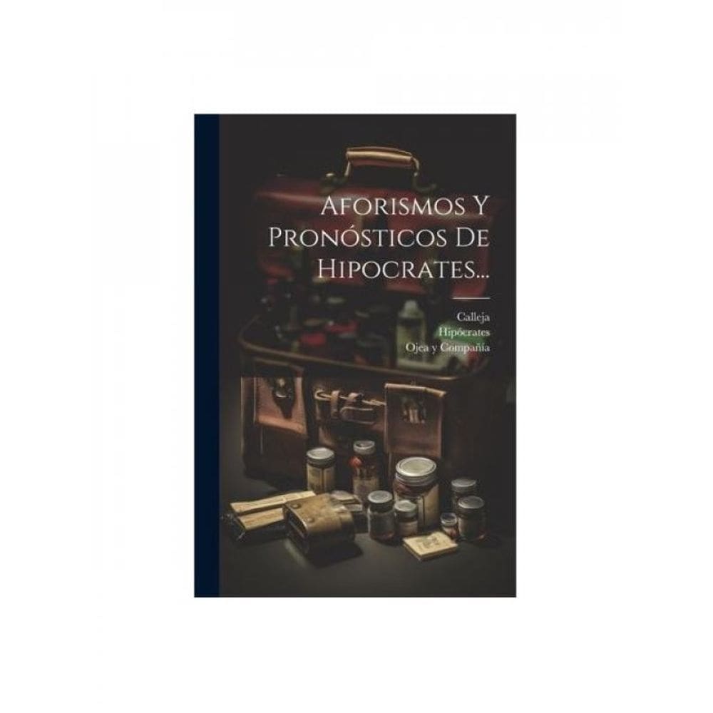 Aforismos Y Pronósticos De Hipocrates...