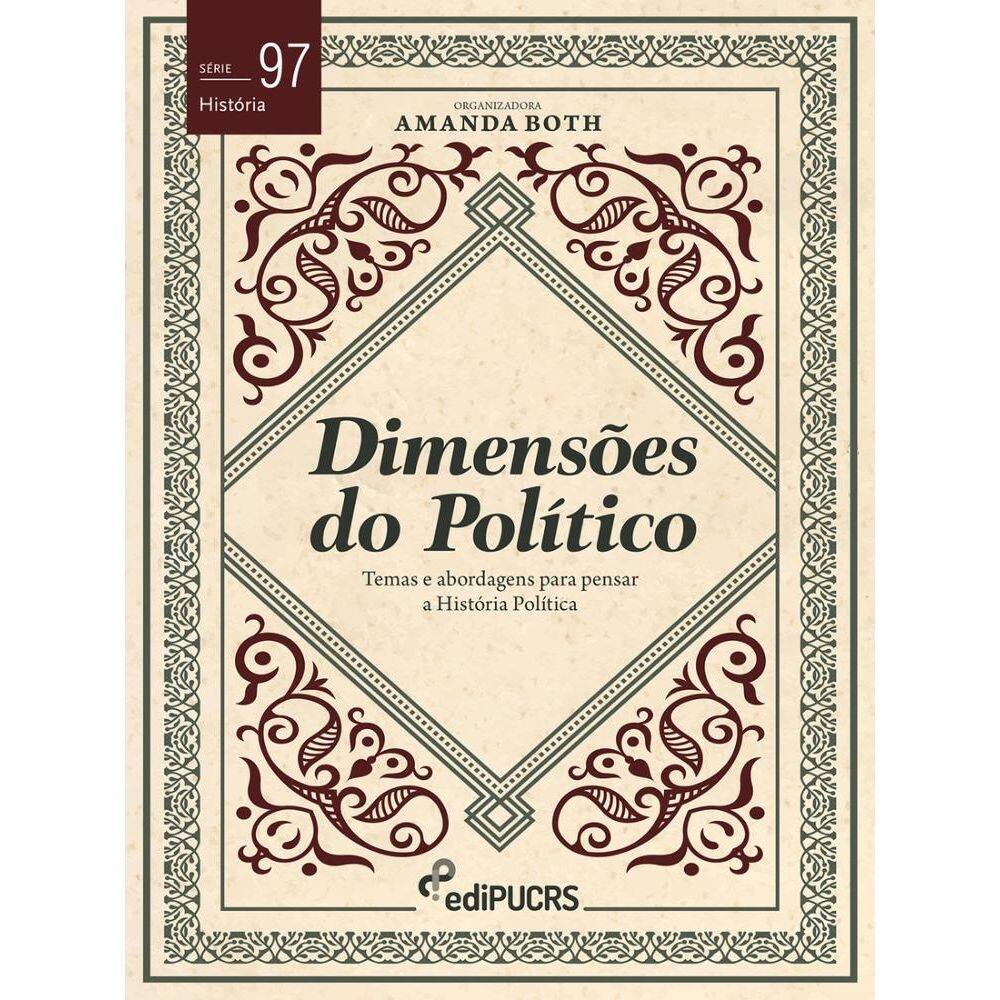 Dimensões do político: temas e abordagens para pensar a história política