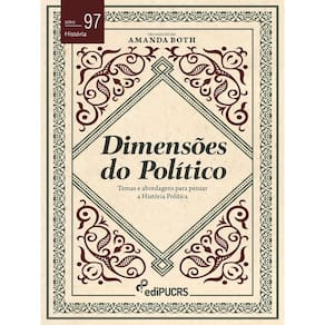 Dimensões do político: temas e abordagens para pensar a história política