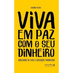 Viva em paz com o seu dinheiro: Qualidade de vida e educação financeira