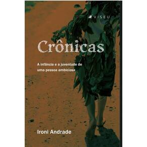 Crônicas: A infância e a juventude de uma pessoa ambiciosa