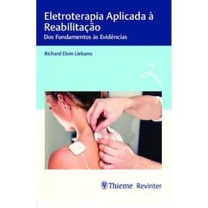 Eletroterapia Aplicada à Reabilitação - dos fundamentos às evidências