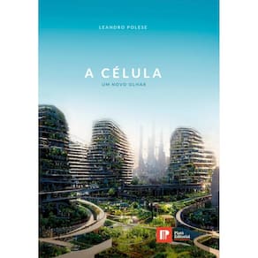 A Célula - Um novo olhar