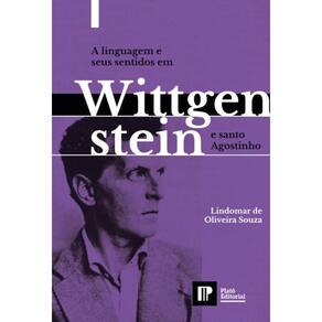 A linguagem e seus sentidos em Wittgenstein e Santo Agostinho