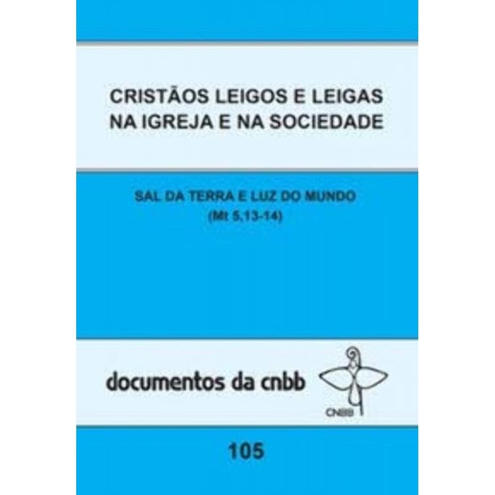 Cristãos Leigos e Leigas Na Igreja e Na Sociedade - Doc. 105 - Sal Da Terra e Luz Do Mundo