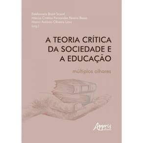 A Teoria Crítica Da Sociedade E A Educação: Múltiplos Olhares