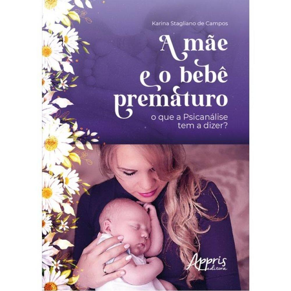 A Mãe E O Bebê Prematuro - O Que A Psicanálise Tem A Dizer?