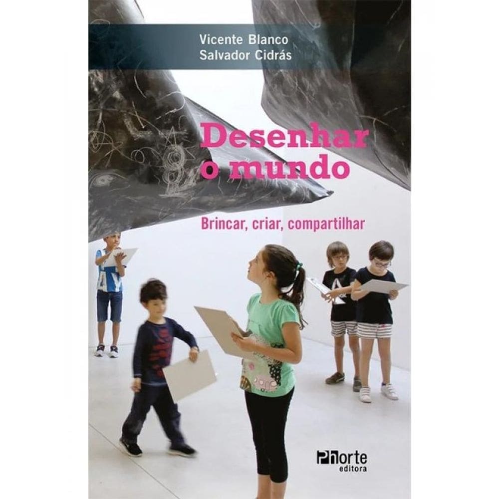 Desenhar O Mundo - Brincar, Criar, Compartilhar