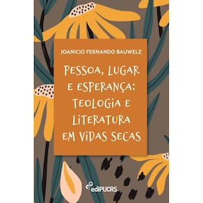 Pessoa, lugar e esperança: teologia e literatura em vidas secas