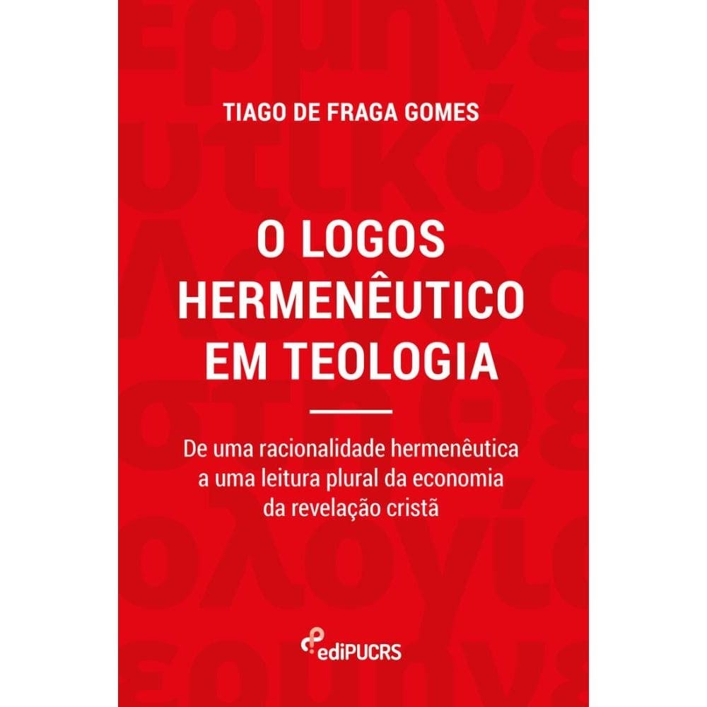 O logos hermenêutico em teologia: de uma racionalidade hermenêutica a uma leitura plural da economia da revelação cristã