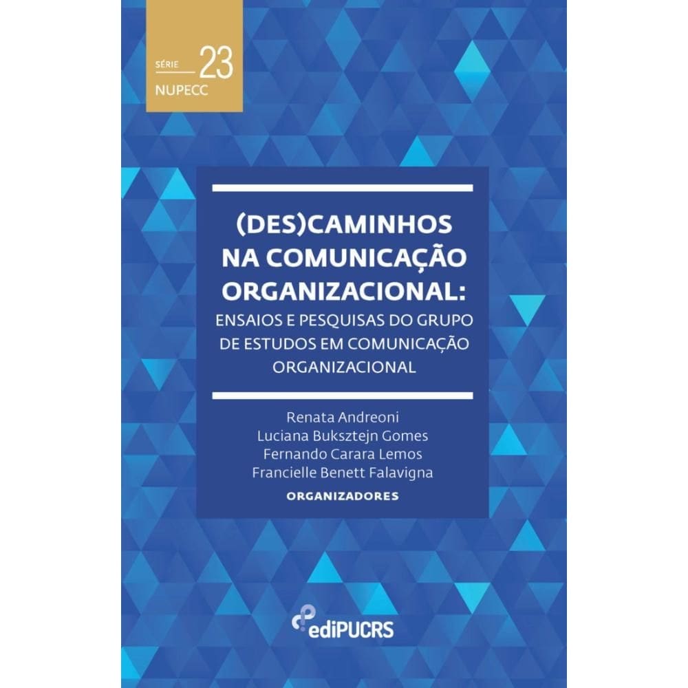 (Des)caminhos na comunicação organizacional: ensaios e pesquisas do grupo de estudos em comunicação organizacional