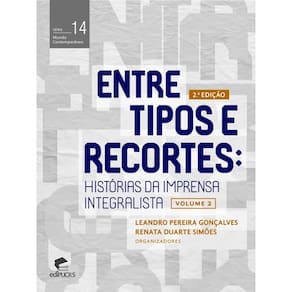 Entre tipos e recortes: história da imprensa integralista