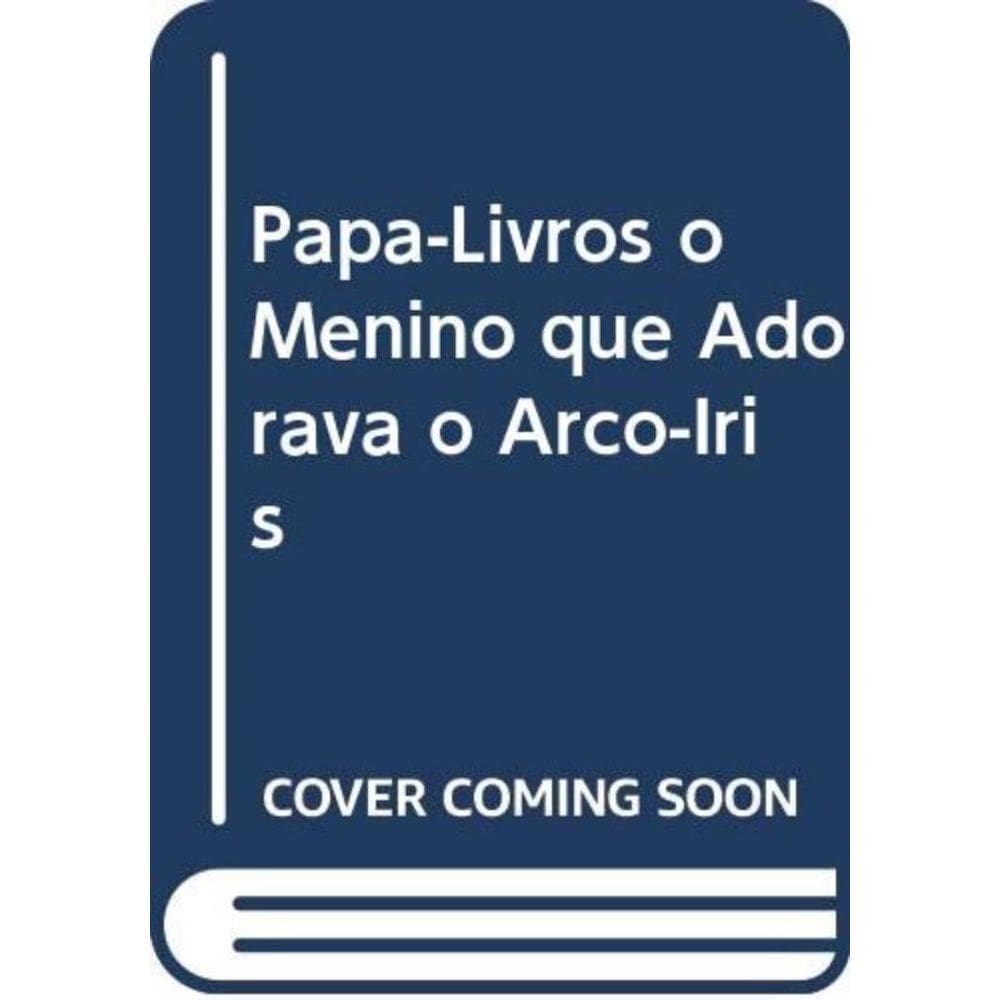 Papa-Livros o Menino que Adorava o Arco-Íris
