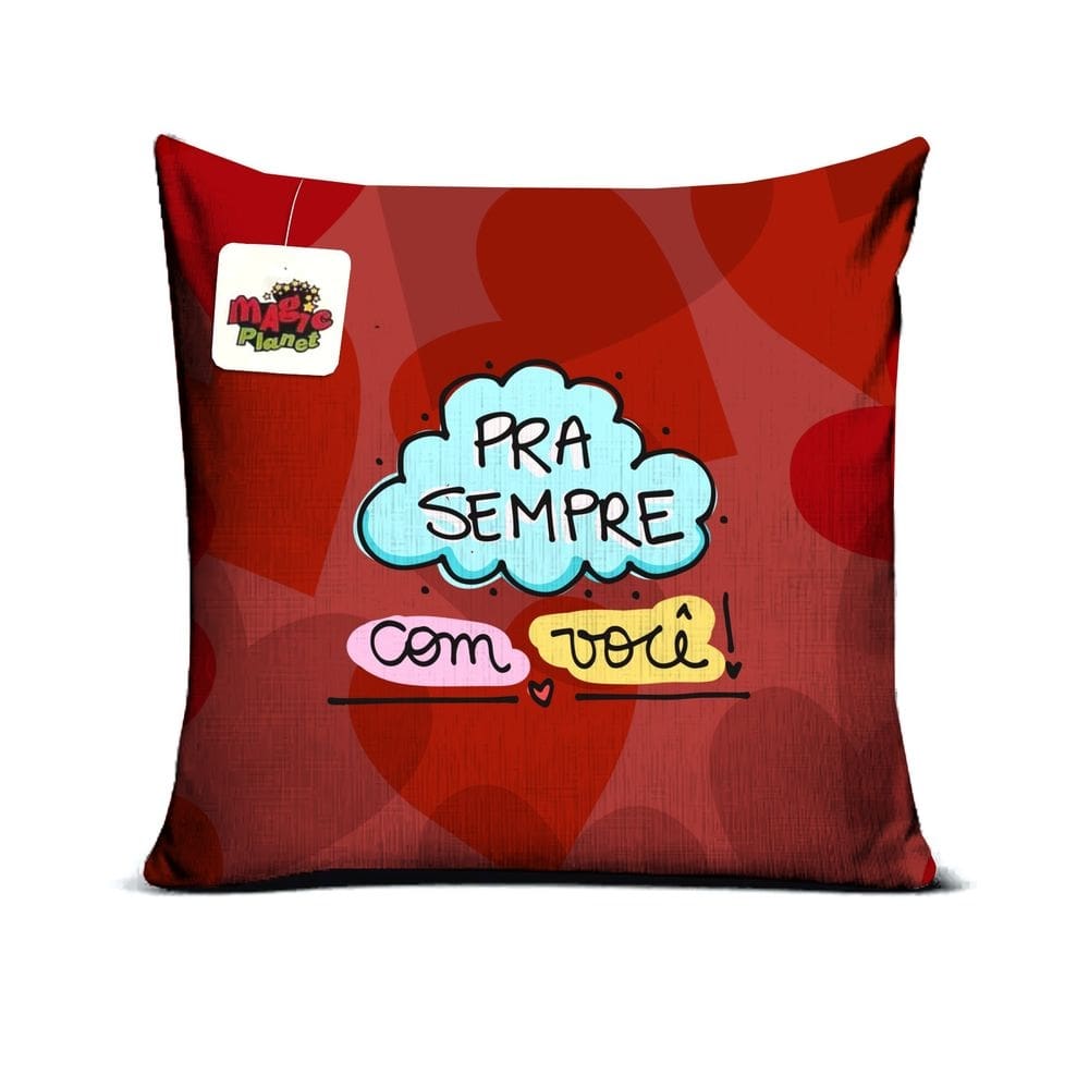 Almofada 40x40 Pra Sempre Com Você Presente Dia dos Namorados