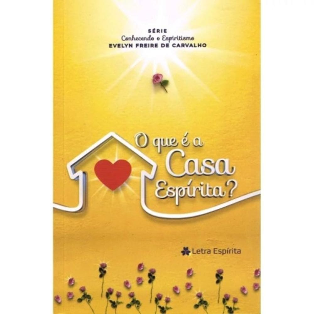 Que E A Casa Espirita, O