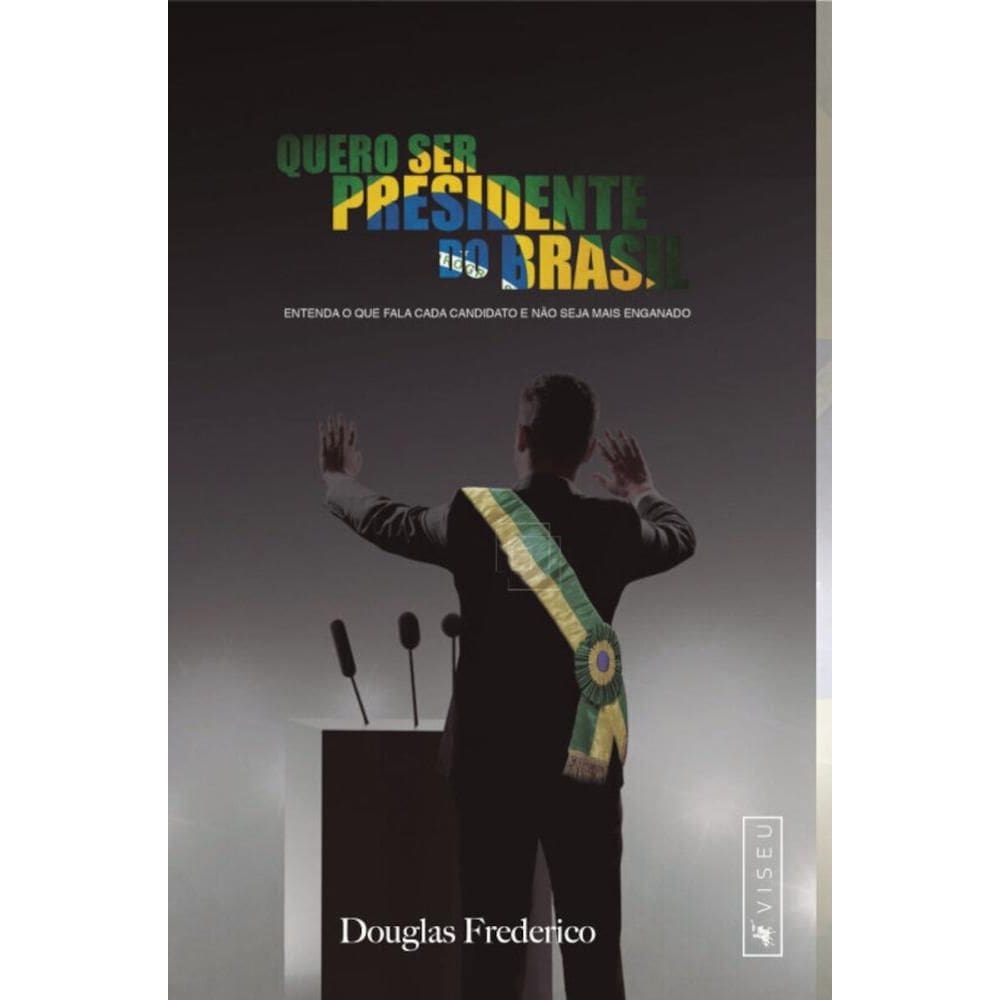 Quero ser presidente do Brasil