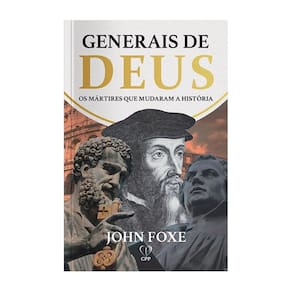 Generais de Deus: os mártires que mudaram a história