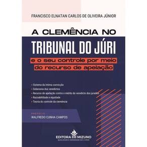 A Clemência No Tribunal Do Júri E O Seu Controle Por Meio Do Recurso De Apelação - 2024