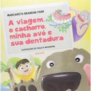 Viagem, O Cachorro, Minha Avo E Sua Dentadura, A