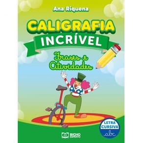 Caligrafia Incrível Letra Cursiva - Frases e Atividades