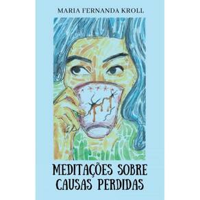 Meditações Sobre Causas Perdidas: um livro de poemas