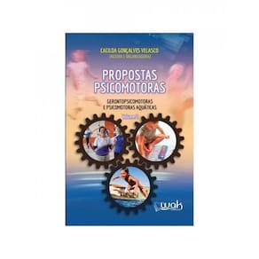 Propostas Psicomotoras, Gerontopsicomotoras E Psicomotoras Aquaticas - Vol. 2